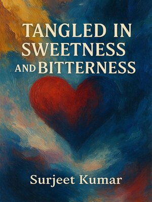 cover image of Tangled in  Sweetness and Bitterness